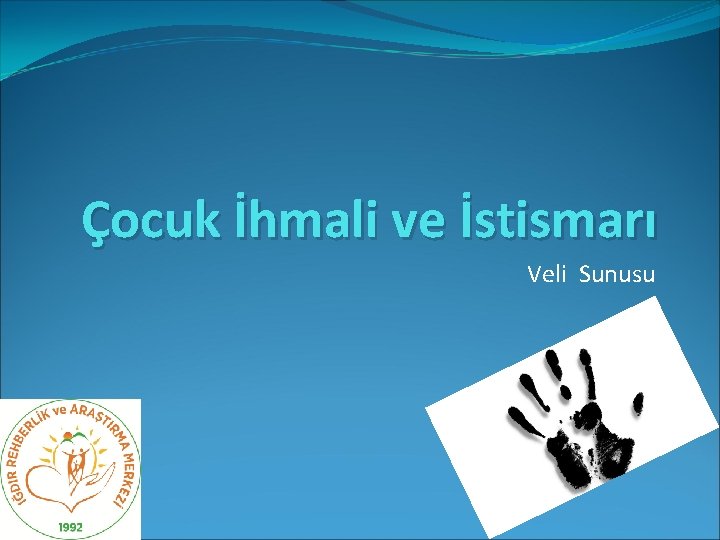 Çocuk İhmali ve İstismarı Veli Sunusu 