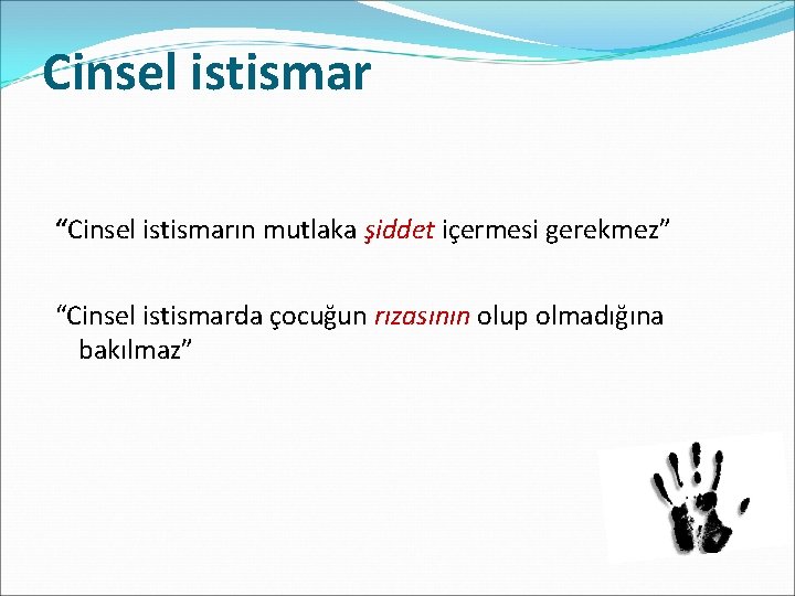 Cinsel istismar “Cinsel istismarın mutlaka şiddet içermesi gerekmez” “Cinsel istismarda çocuğun rızasının olup olmadığına