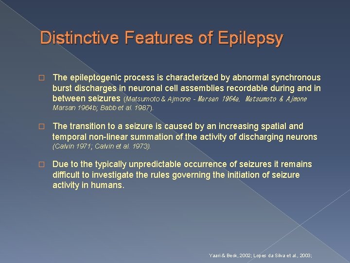 Distinctive Features of Epilepsy � The epileptogenic process is characterized by abnormal synchronous burst