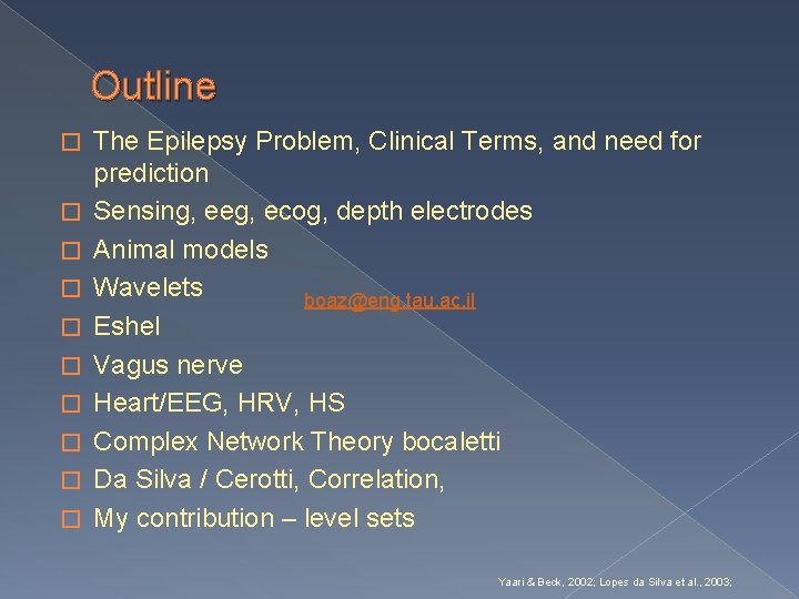 Outline � � � � � The Epilepsy Problem, Clinical Terms, and need for