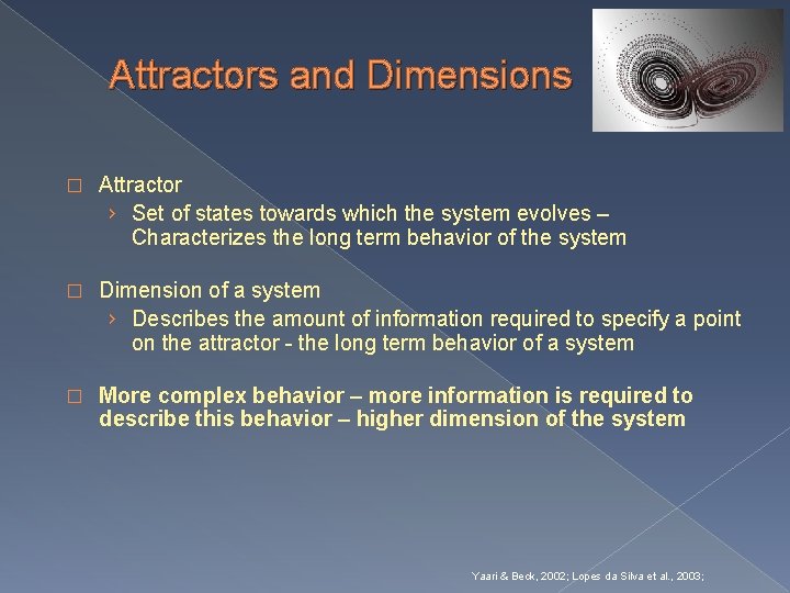 Attractors and Dimensions � Attractor › Set of states towards which the system evolves