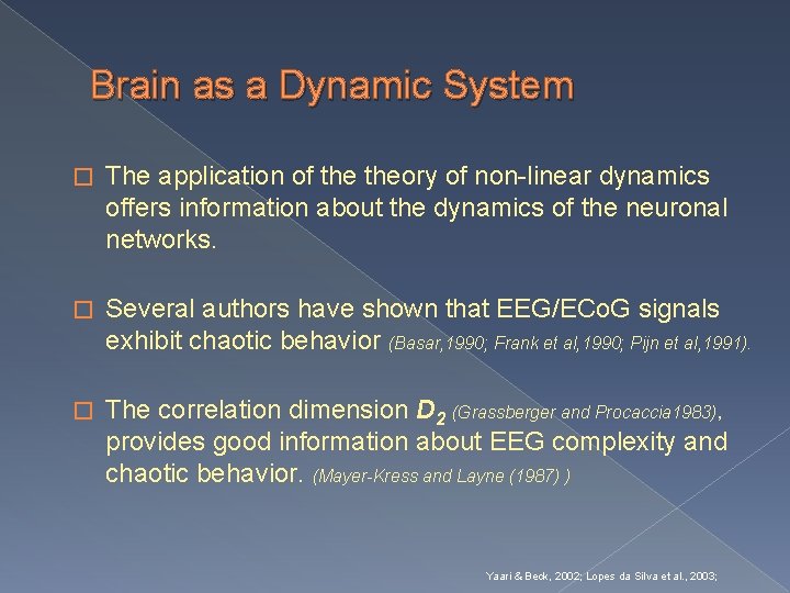 Brain as a Dynamic System � The application of theory of non-linear dynamics offers