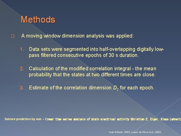 Methods � A moving window dimension analysis was applied: 1. Data sets were segmented