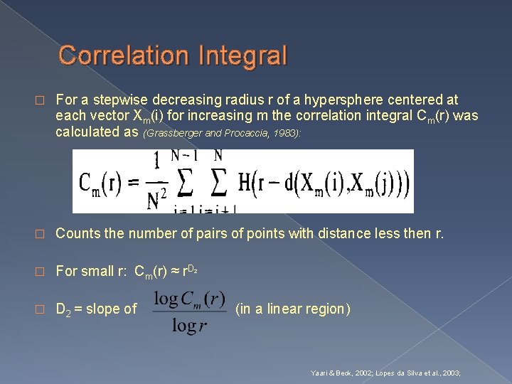 Correlation Integral � For a stepwise decreasing radius r of a hypersphere centered at