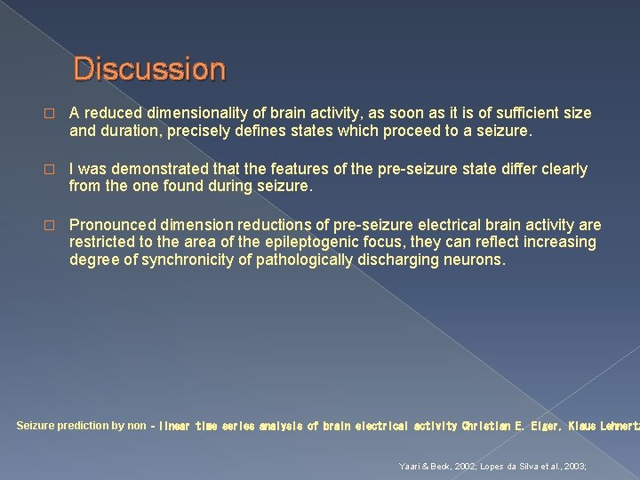 Discussion � A reduced dimensionality of brain activity, as soon as it is of