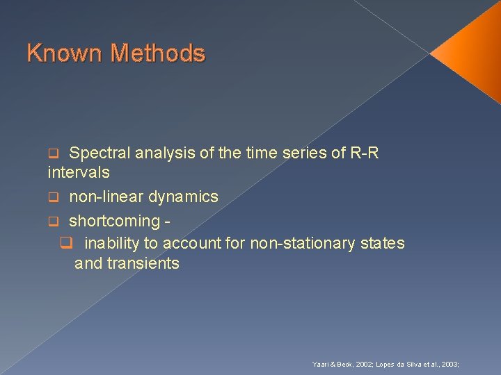 Known Methods Spectral analysis of the time series of R-R intervals q non-linear dynamics