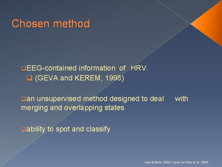 Chosen method q. EEG-contained information of HRV. q (GEVA and KEREM, 1998) qan unsupervised