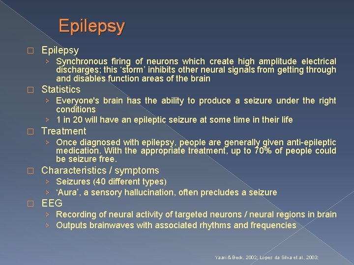 Epilepsy � Epilepsy › Synchronous firing of neurons which create high amplitude electrical discharges;