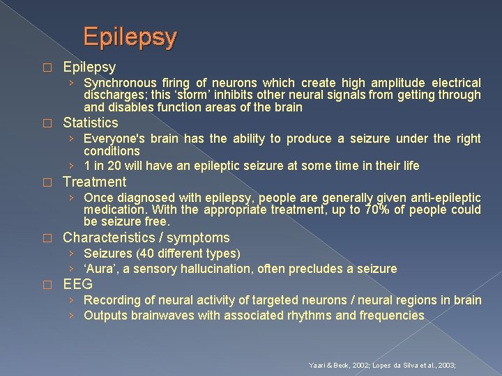 Epilepsy � Epilepsy › Synchronous firing of neurons which create high amplitude electrical discharges;
