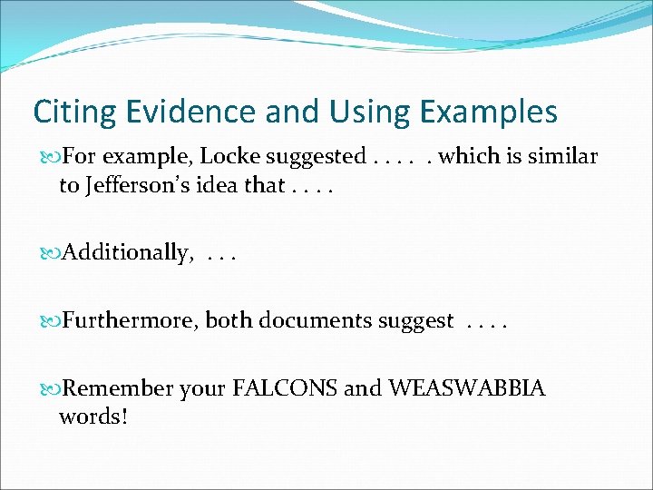 Citing Evidence and Using Examples For example, Locke suggested. . . which is similar