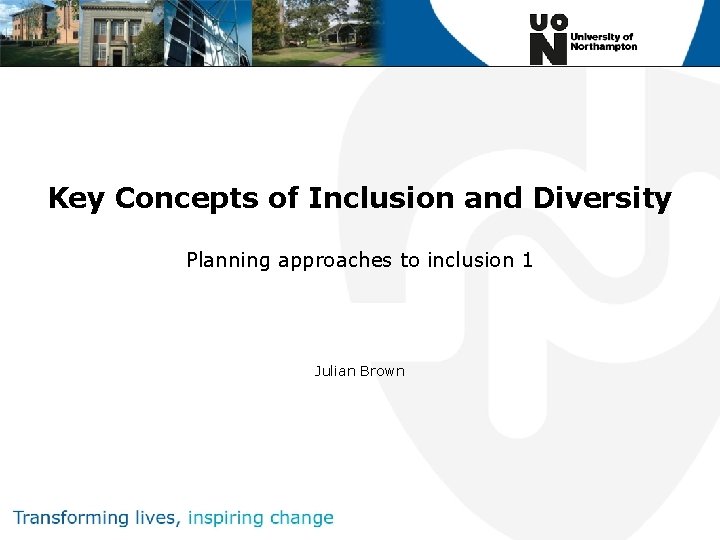 Key Concepts of Inclusion and Diversity Planning approaches to inclusion 1 Julian Brown 