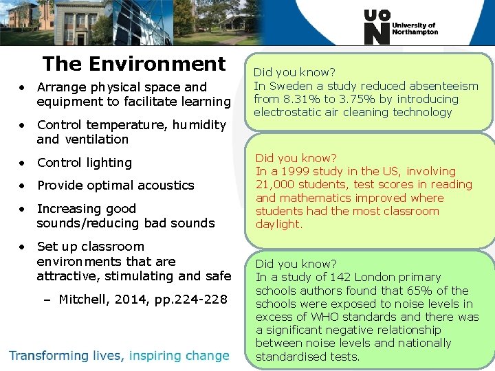 The Environment • Arrange physical space and equipment to facilitate learning • Control temperature,