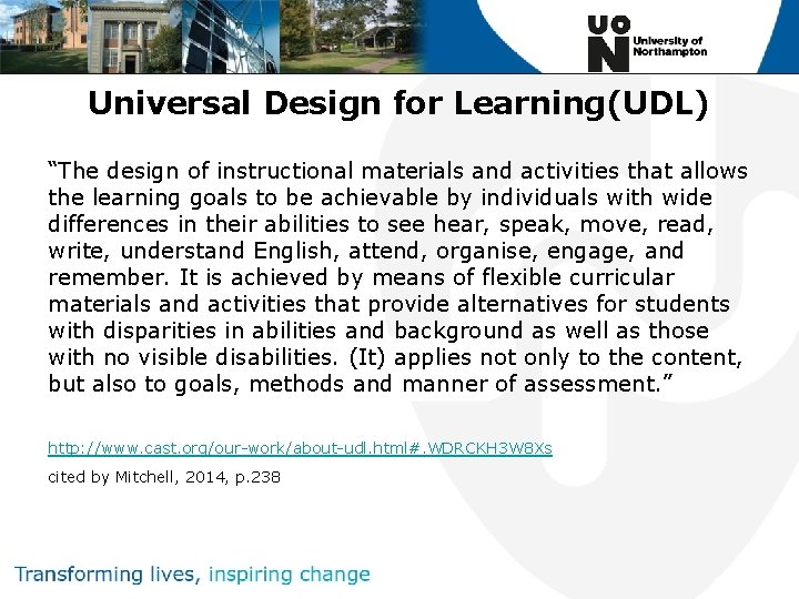 Universal Design for Learning(UDL) “The design of instructional materials and activities that allows the