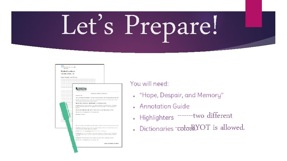 Let’s Prepare! -------two different -------BYOT colors. is allowed. 