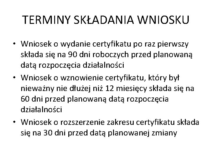 TERMINY SKŁADANIA WNIOSKU • Wniosek o wydanie certyfikatu po raz pierwszy składa się na