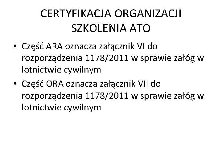 CERTYFIKACJA ORGANIZACJI SZKOLENIA ATO • Część ARA oznacza załącznik VI do rozporządzenia 1178/2011 w