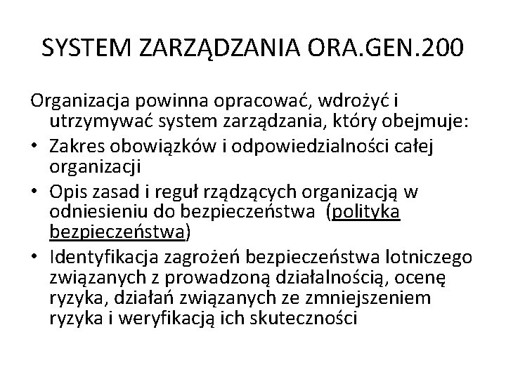SYSTEM ZARZĄDZANIA ORA. GEN. 200 Organizacja powinna opracować, wdrożyć i utrzymywać system zarządzania, który SYSTEM ZARZĄDZANIA ORA. GEN. 200 Organizacja powinna opracować, wdrożyć i utrzymywać system zarządzania, który