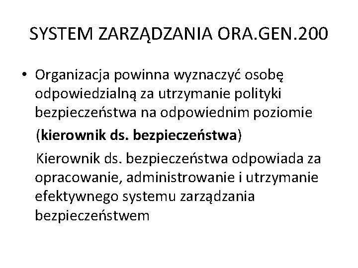 SYSTEM ZARZĄDZANIA ORA. GEN. 200 • Organizacja powinna wyznaczyć osobę odpowiedzialną za utrzymanie polityki