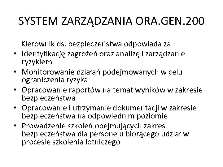 SYSTEM ZARZĄDZANIA ORA. GEN. 200 • • • Kierownik ds. bezpieczeństwa odpowiada za :