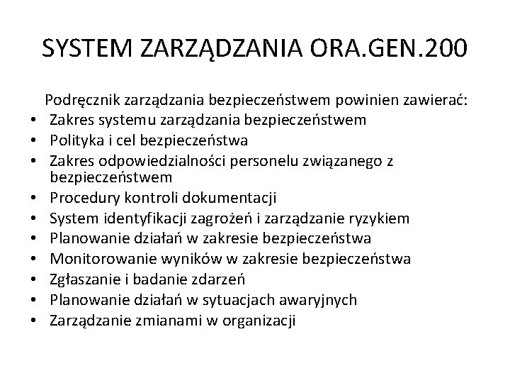 SYSTEM ZARZĄDZANIA ORA. GEN. 200 • • • Podręcznik zarządzania bezpieczeństwem powinien zawierać: Zakres SYSTEM ZARZĄDZANIA ORA. GEN. 200 • • • Podręcznik zarządzania bezpieczeństwem powinien zawierać: Zakres