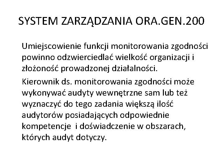 SYSTEM ZARZĄDZANIA ORA. GEN. 200 Umiejscowienie funkcji monitorowania zgodności powinno odzwierciedlać wielkość organizacji i SYSTEM ZARZĄDZANIA ORA. GEN. 200 Umiejscowienie funkcji monitorowania zgodności powinno odzwierciedlać wielkość organizacji i