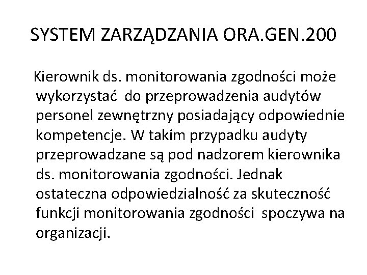 SYSTEM ZARZĄDZANIA ORA. GEN. 200 Kierownik ds. monitorowania zgodności może wykorzystać do przeprowadzenia audytów SYSTEM ZARZĄDZANIA ORA. GEN. 200 Kierownik ds. monitorowania zgodności może wykorzystać do przeprowadzenia audytów