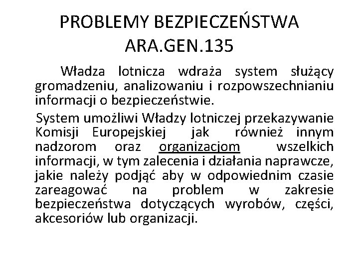 PROBLEMY BEZPIECZEŃSTWA ARA. GEN. 135 Władza lotnicza wdraża system służący gromadzeniu, analizowaniu i rozpowszechnianiu