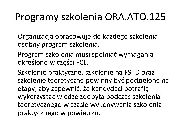 Programy szkolenia ORA. ATO. 125 Organizacja opracowuje do każdego szkolenia osobny program szkolenia. Program