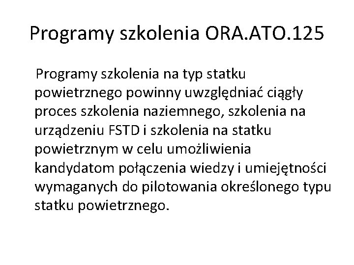 Programy szkolenia ORA. ATO. 125 Programy szkolenia na typ statku powietrznego powinny uwzględniać ciągły