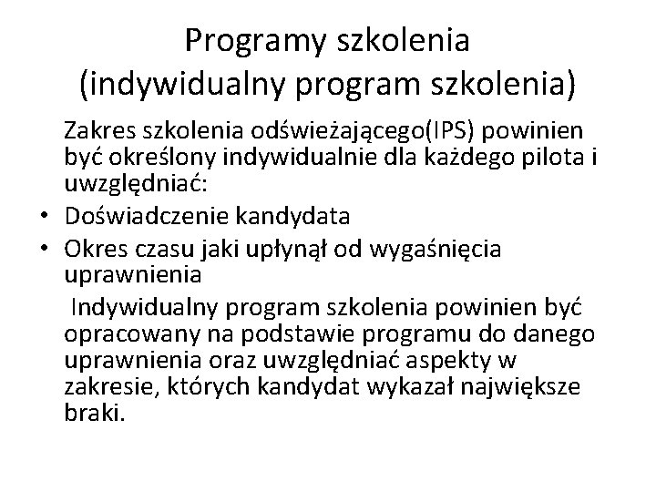 Programy szkolenia (indywidualny program szkolenia) Zakres szkolenia odświeżającego(IPS) powinien być określony indywidualnie dla każdego