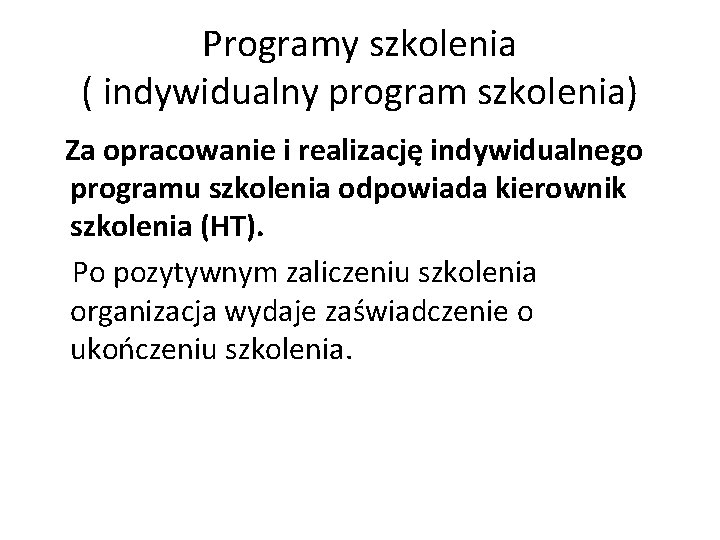 Programy szkolenia ( indywidualny program szkolenia) Za opracowanie i realizację indywidualnego programu szkolenia odpowiada