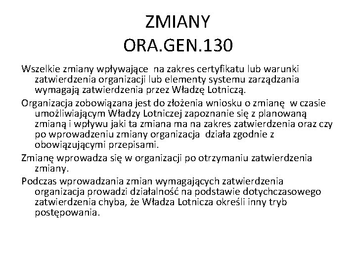 ZMIANY ORA. GEN. 130 Wszelkie zmiany wpływające na zakres certyfikatu lub warunki zatwierdzenia organizacji