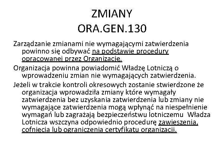 ZMIANY ORA. GEN. 130 Zarządzanie zmianami nie wymagającymi zatwierdzenia powinno się odbywać na podstawie