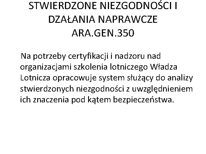 STWIERDZONE NIEZGODNOŚCI I DZAŁANIA NAPRAWCZE ARA. GEN. 350 Na potrzeby certyfikacji i nadzoru nad