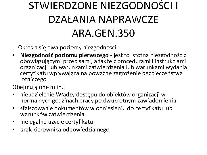 STWIERDZONE NIEZGODNOŚCI I DZAŁANIA NAPRAWCZE ARA. GEN. 350 Określa się dwa poziomy niezgodności: • STWIERDZONE NIEZGODNOŚCI I DZAŁANIA NAPRAWCZE ARA. GEN. 350 Określa się dwa poziomy niezgodności: •