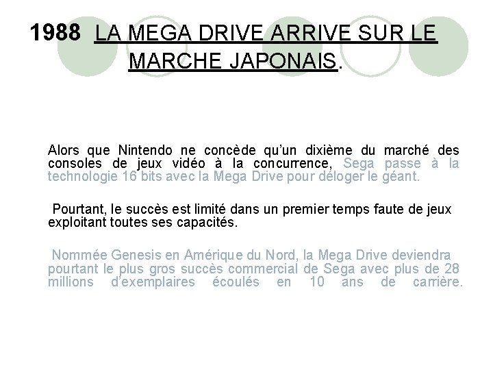 1988 LA MEGA DRIVE ARRIVE SUR LE MARCHE JAPONAIS. Alors que Nintendo ne concède