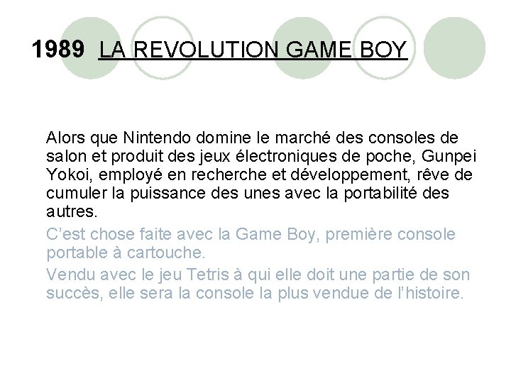 1989 LA REVOLUTION GAME BOY Alors que Nintendo domine le marché des consoles de