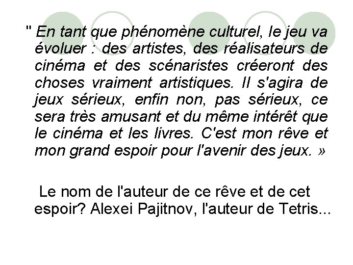  " En tant que phénomène culturel, le jeu va évoluer : des artistes,