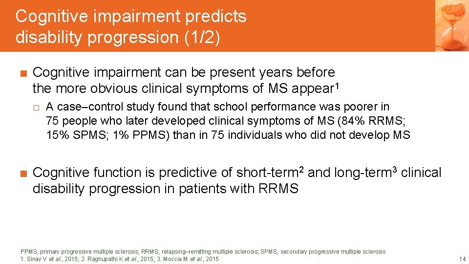 Cognitive impairment predicts disability progression (1/2) DRAFT SLIDES ■ Cognitive impairment can be present