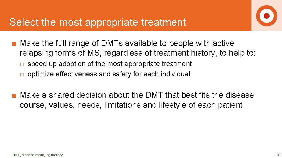 DRAFT SLIDES Select the most appropriate treatment ■ Make the full range of DMTs