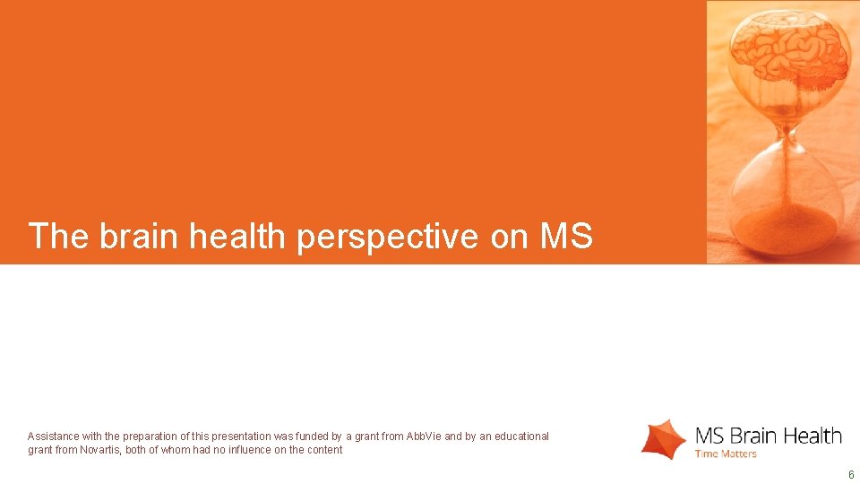 DRAFT SLIDES The brain health perspective on MS Assistance with the preparation of this