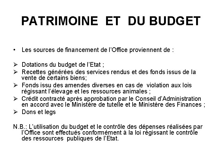 PATRIMOINE ET DU BUDGET • Les sources de financement de l’Office proviennent de :