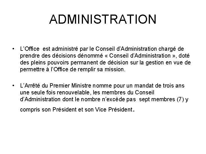 ADMINISTRATION • L’Office est administré par le Conseil d’Administration chargé de prendre des décisions