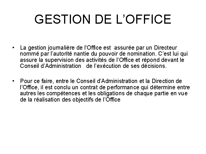 GESTION DE L’OFFICE • La gestion journalière de l’Office est assurée par un Directeur