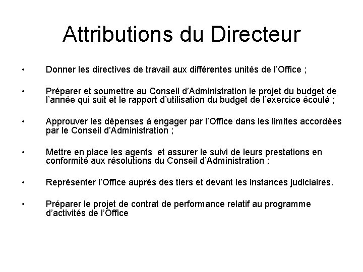 Attributions du Directeur • Donner les directives de travail aux différentes unités de l’Office