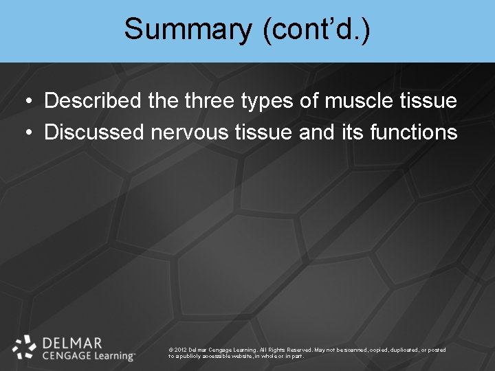 Summary (cont’d. ) • Described the three types of muscle tissue • Discussed nervous