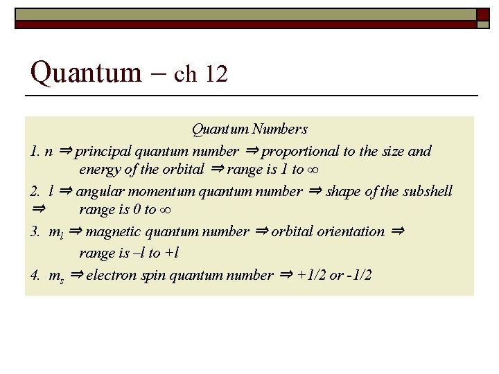 Quantum – ch 12 Quantum Numbers 1. n ⇒ principal quantum number ⇒ proportional