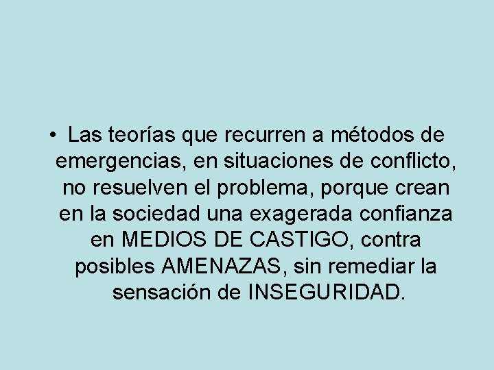 • Las teorías que recurren a métodos de emergencias, en situaciones de conflicto, • Las teorías que recurren a métodos de emergencias, en situaciones de conflicto,