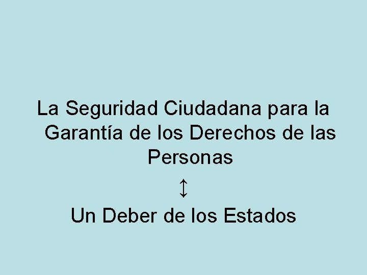 La Seguridad Ciudadana para la Garantía de los Derechos de las Personas ↕ Un La Seguridad Ciudadana para la Garantía de los Derechos de las Personas ↕ Un