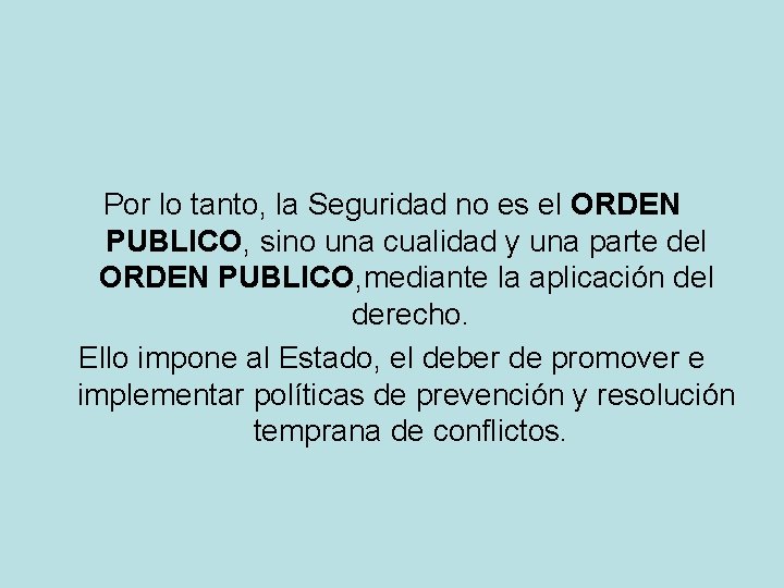 Por lo tanto, la Seguridad no es el ORDEN PUBLICO, sino una cualidad y Por lo tanto, la Seguridad no es el ORDEN PUBLICO, sino una cualidad y
